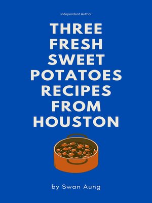 cover image of Three Fresh Sweet Potatoes Recipes from Houston